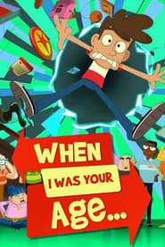 When I Was Your Age...