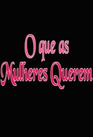O que as Mulheres Querem