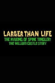 Larger Than Life: The Making of "Spine Tingler! The William Castle Story"