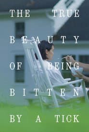 The True Beauty of Being Bitten by a Tick