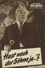 Hast noch der Söhne jaa...