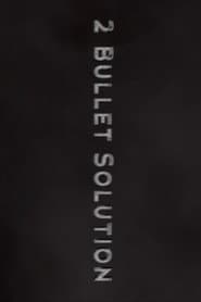 2 Bullet Solution