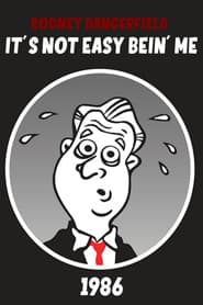 Rodney Dangerfield: It's Not Easy Bein' Me
