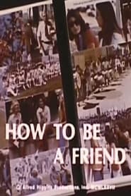 How To Be A Friend