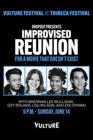 Dropout Presents an Improvised Reunion for a Movie that Doesn’t Exist