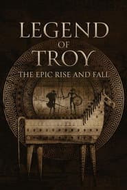 Legend of Troy: The Epic Rise and Fall