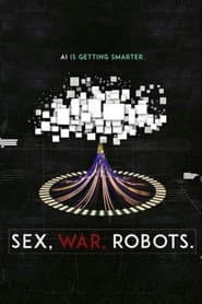 Sex, War, Robots