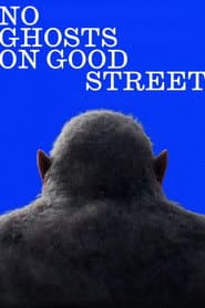No Ghosts on Good Street