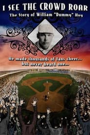 I See The Crowd Roar: The Story of William Dummy Hoy