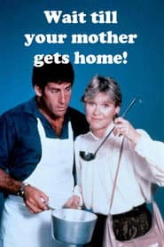 Wait Till Your Mother Gets Home