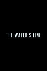 The Water's Fine
