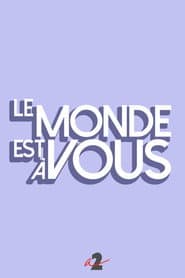 Le monde est ร vous