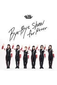 BiSH - Bye-Bye Show for Never