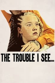 The Trouble I See...