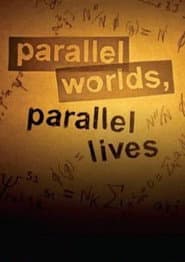 Parallel Worlds, Parallel Lives