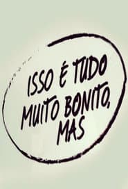 Isso é Tudo Muito Bonito, Mas