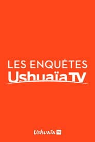 Les Enquêtes d'Ushuaïa TV