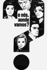 E Nós, Aonde Vamos?