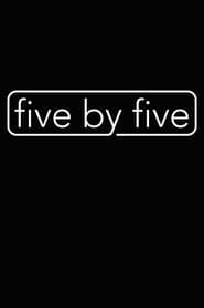 five by five