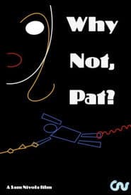 Why Not, Pat?