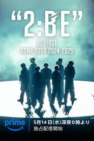 BE:FIRST DOME TOUR 2024-2025 "2:BE"