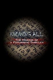 Knowing All: The Making of a Futuristic Thriller