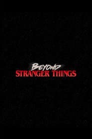Beyond Stranger Things