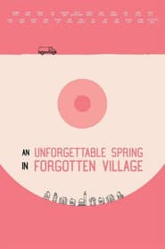 An Unforgettable Spring in a Forgotten Village