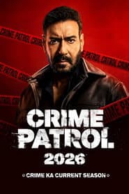 Crime Patrol 2026: Crime Ka Current Season