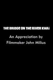 The Bridge on the River Kwai: An Appreciation by Filmmaker John Milius