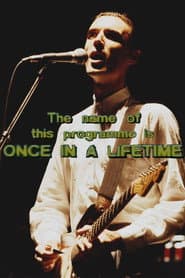 Talking Heads: The Name of this Programme is Once In A Lifetime