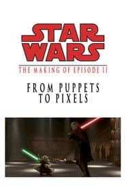 From Puppets to Pixels: The Making of Star Wars Episode II