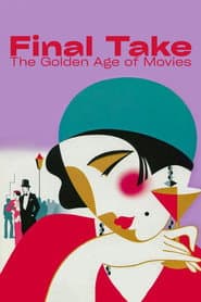 Final Take: The Golden Age of Movies