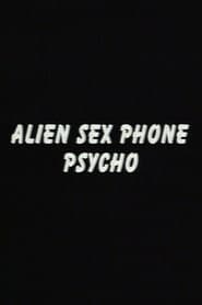 Alien Sex Phone Psycho