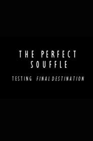 The Perfect Souffle: Testing "Final Destination"