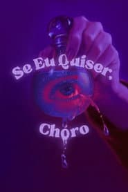 Se Eu Quiser, Choro