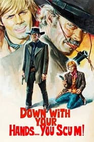 Down with Your Hands... You Scum!