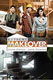 Extreme Makeover Home Edition Latin America
