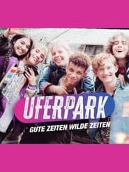 Uferpark โ Gute Zeiten, wilde Zeiten
