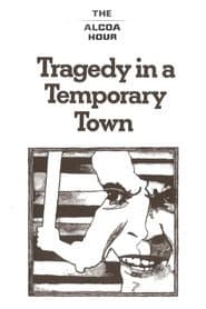Tragedy in a Temporary Town